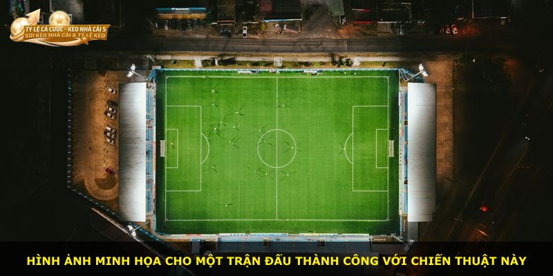 Hình ảnh minh họa cho một trận đấu thành công với chiến thuật này