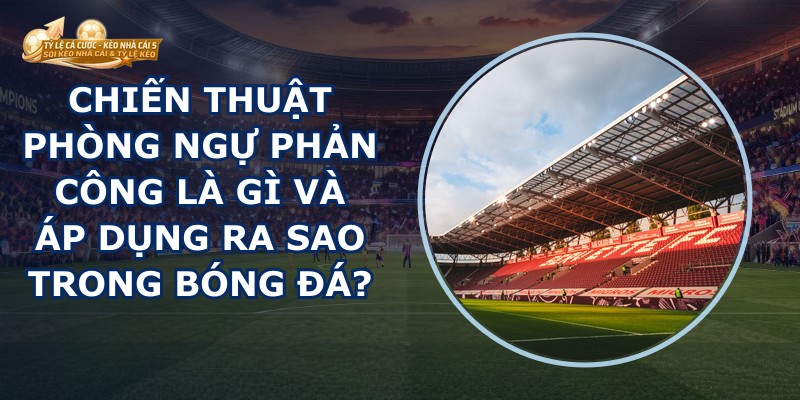 Chiến Thuật Phòng Ngự Phản Công