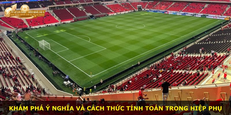 Khám phá ý nghĩa và cách thức tính toán trong hiệp phụ