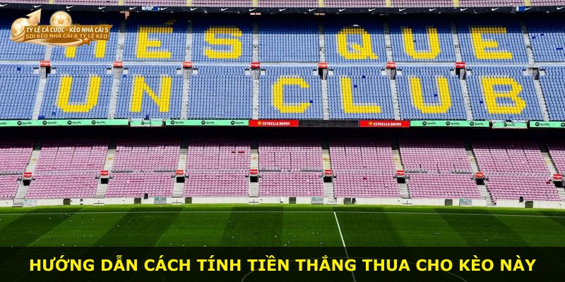 Hướng dẫn cách tính tiền thắng thua cho kèo này