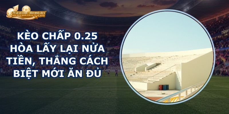 Kèo Chấp 0.25