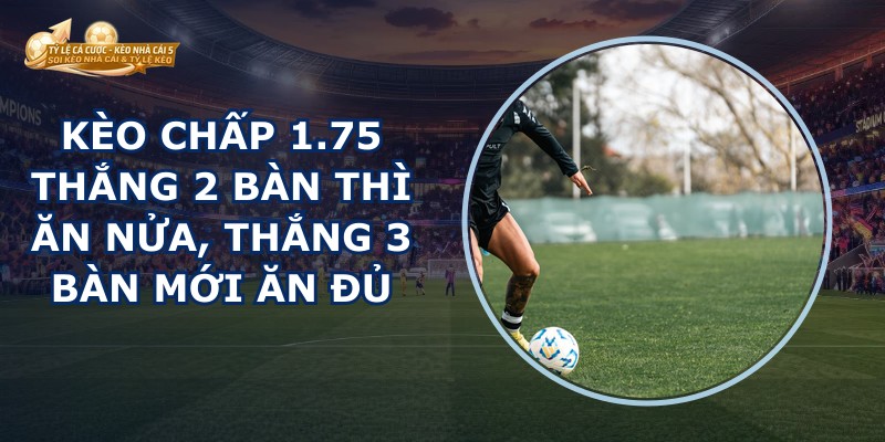 Kèo Chấp 1.75