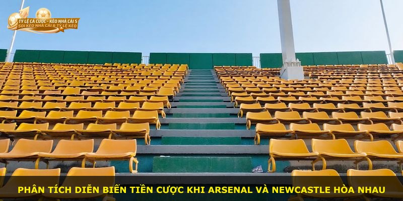 Phân tích diễn biến tiền cược khi Arsenal và Newcastle hòa nhau