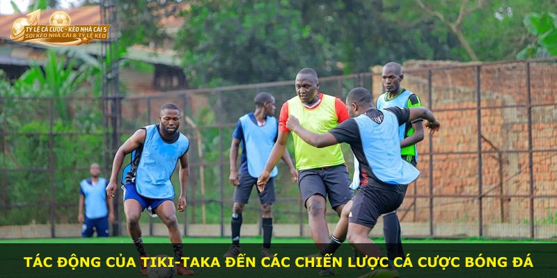 Tác động của Tiki-taka đến các chiến lược cá cược bóng đá