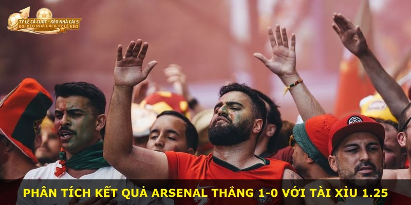 Phân tích kết quả Arsenal thắng 1-0 với Tài Xỉu 1.25